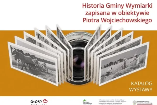 Gmina Wymiarki: historia zapisana w obiektywie Piotra Wojciechowskiego