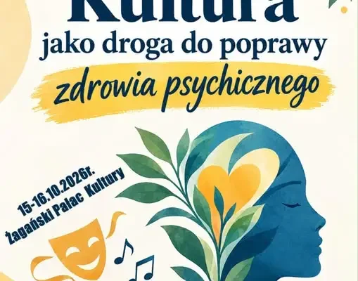 Żagań: „Kultura jako droga do poprawy zdrowia psychicznego” – dwudniowe wydarzenie w Pałacu Kultury