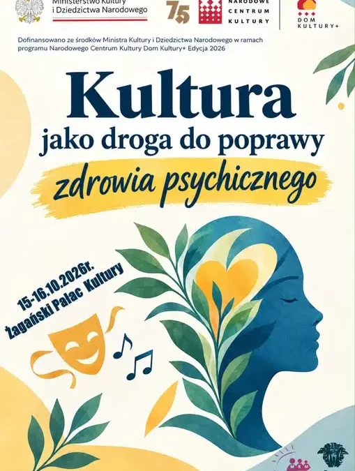 Żagań: „Kultura jako droga do poprawy zdrowia psychicznego” – dwudniowe wydarzenie w Pałacu Kultury